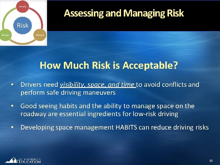 Assessing and Managing Risk How Much Risk is Acceptable? • Drivers need visibility, space,