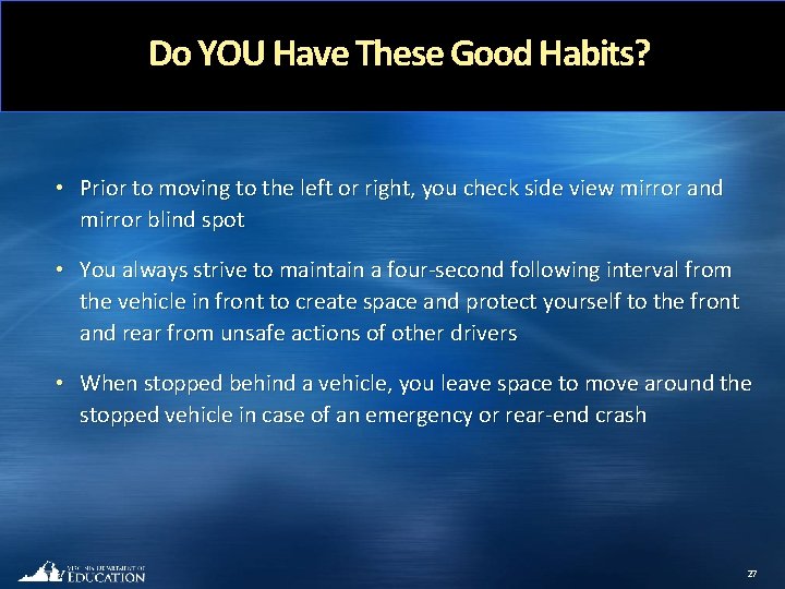 Do YOU Have These Good Habits? • Prior to moving to the left or