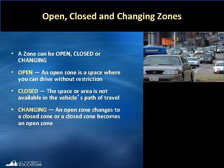 Open, Closed and Changing Zones • A Zone can be OPEN, CLOSED or CHANGING