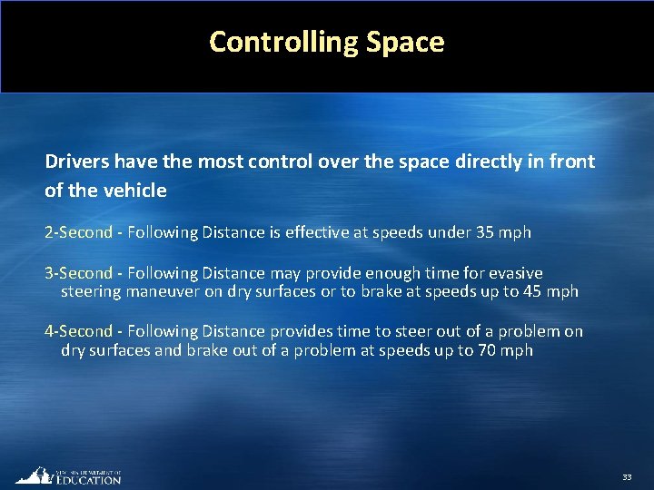 Controlling Space Drivers have the most control over the space directly in front of