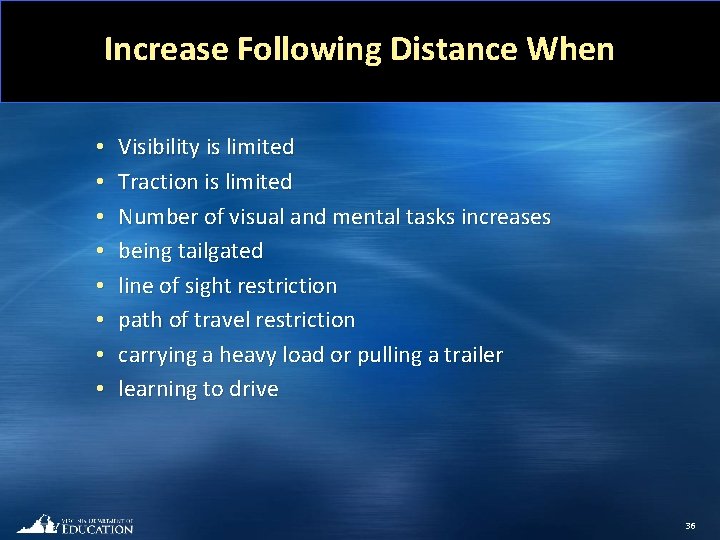 Increase Following Distance When • • Visibility is limited Traction is limited Number of