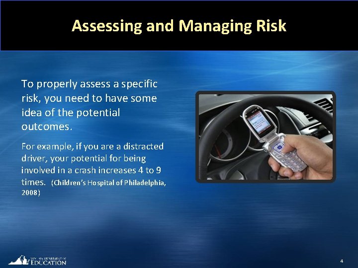 Assessing and Managing Risk To properly assess a specific risk, you need to have