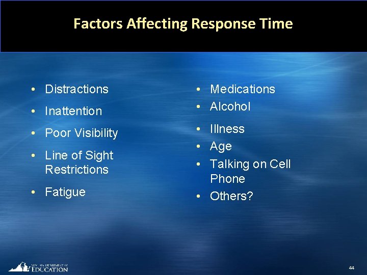 Factors Affecting Response Time • Distractions • Inattention • Poor Visibility • Line of