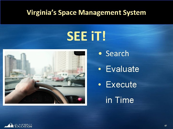 Virginia’s Space Management System SEE i. T! • Search • Evaluate • Execute in