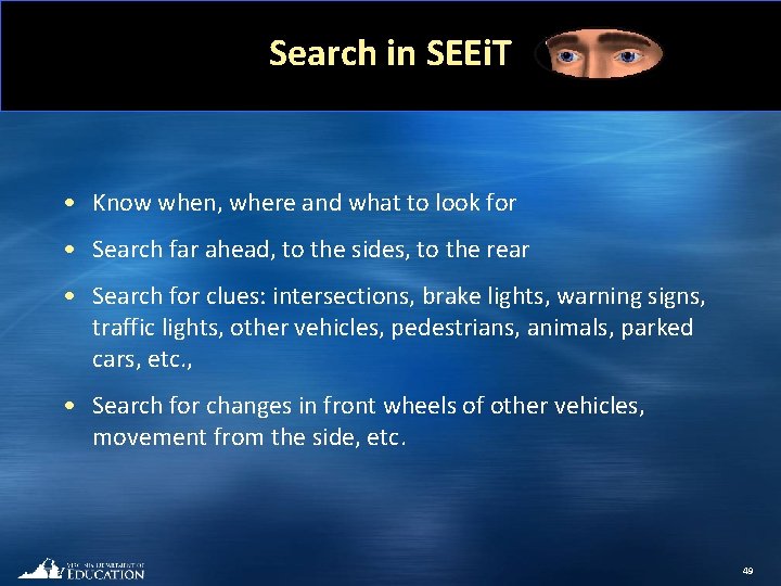 Search in SEEi. T • Know when, where and what to look for •