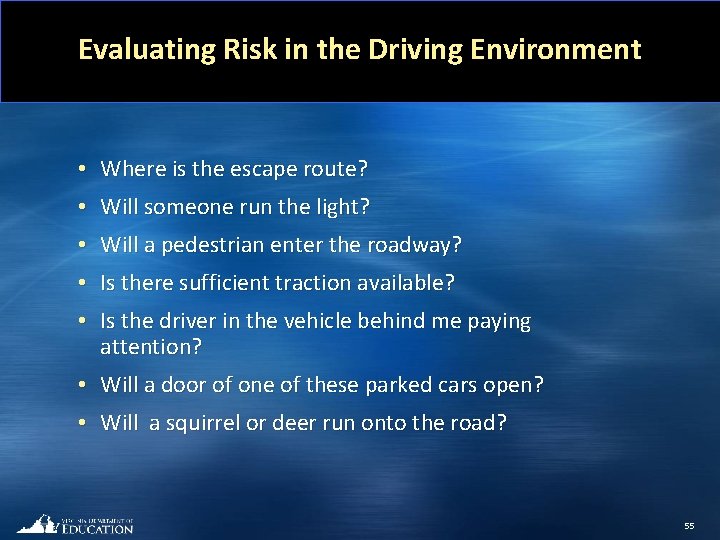 Evaluating Risk in the Driving Environment • Where is the escape route? • Will