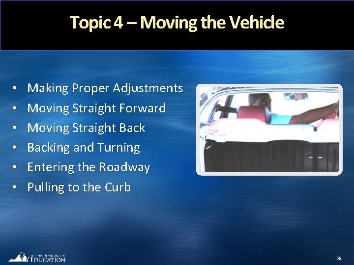 Topic 4 – Moving the Vehicle • • • Making Proper Adjustments Moving Straight