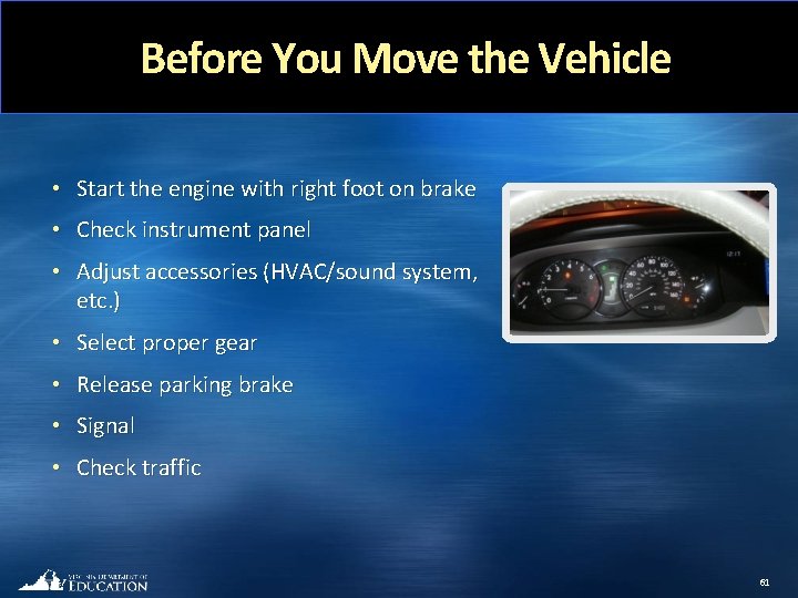 Before You Move the Vehicle • Start the engine with right foot on brake