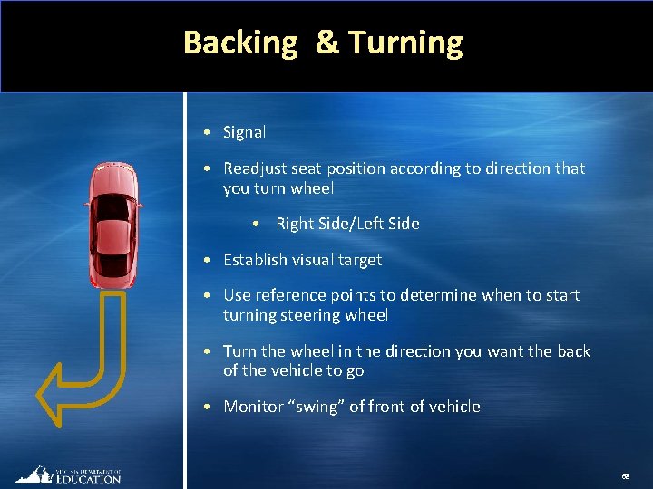 Backing & Turning • Signal • Readjust seat position according to direction that you