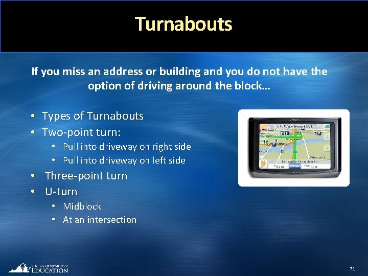 Turnabouts If you miss an address or building and you do not have the