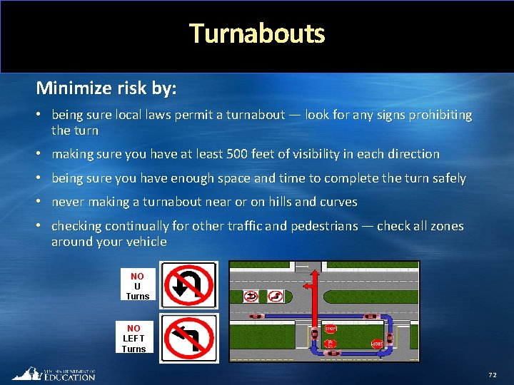 Turnabouts Minimize risk by: • being sure local laws permit a turnabout — look