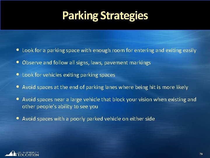 Parking Strategies • Look for a parking space with enough room for entering and