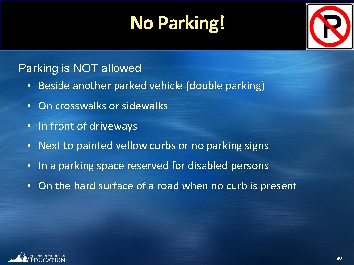 No Parking! Parking is NOT allowed • Beside another parked vehicle (double parking) •