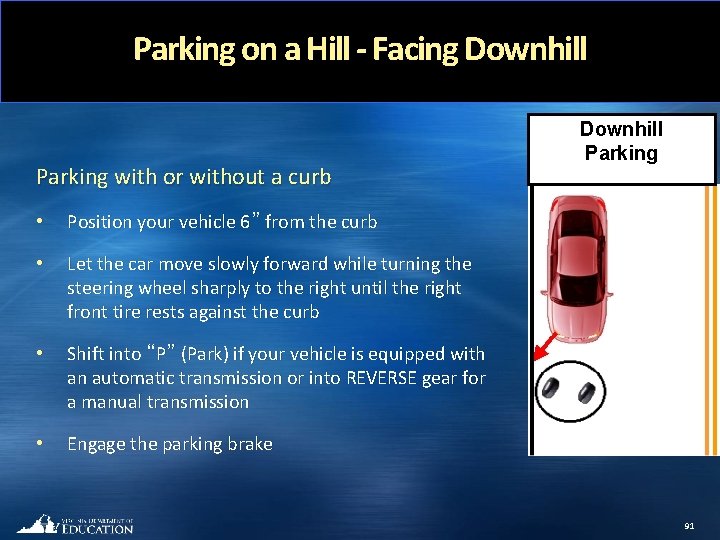 Parking on a Hill - Facing Downhill Parking with or without a curb •