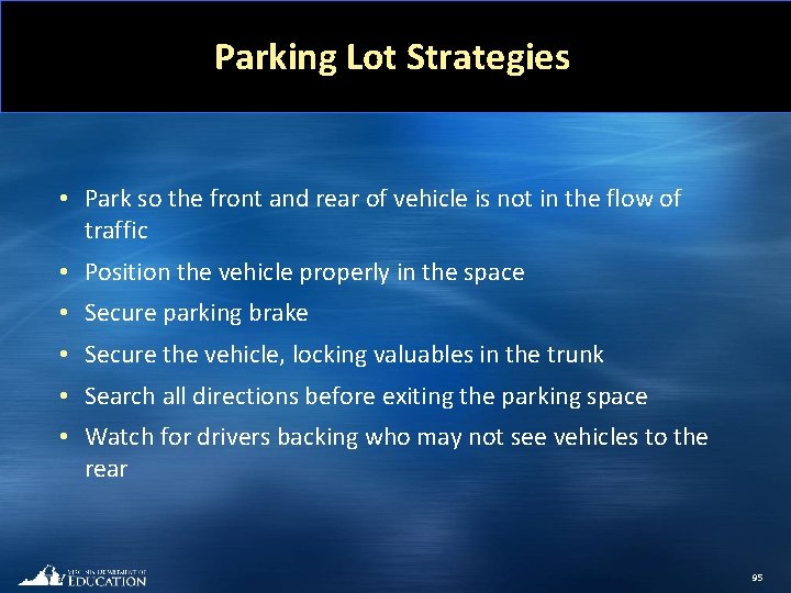 Parking Lot Strategies • Park so the front and rear of vehicle is not