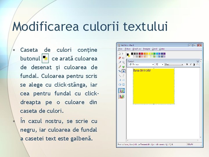 Modificarea culorii textului • Caseta de culori conține butonul ce arată culoarea de desenat