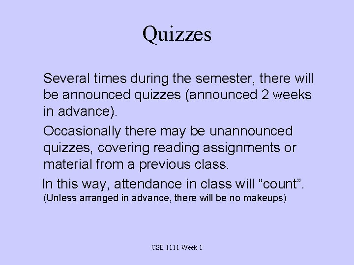 Quizzes Several times during the semester, there will be announced quizzes (announced 2 weeks