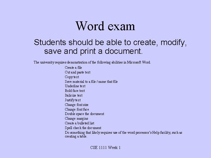 Word exam Students should be able to create, modify, save and print a document.