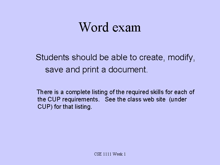 Word exam Students should be able to create, modify, save and print a document.