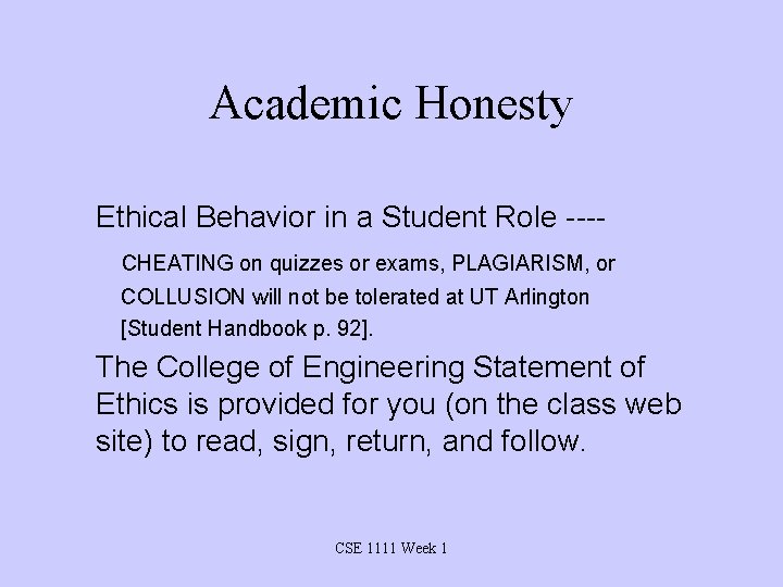Academic Honesty Ethical Behavior in a Student Role --- CHEATING on quizzes or exams,