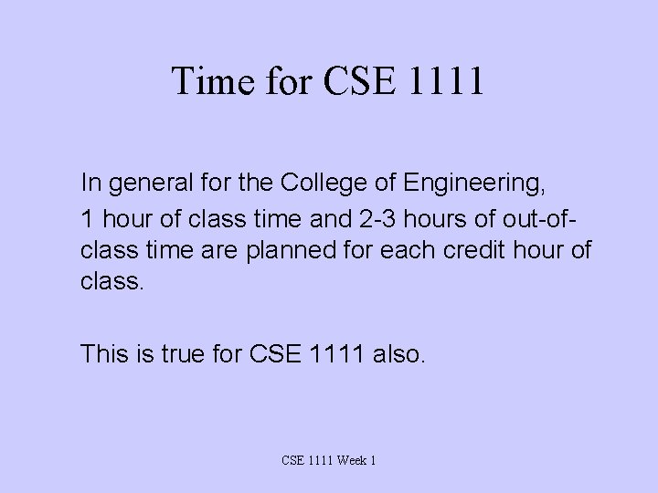 Time for CSE 1111 In general for the College of Engineering, 1 hour of
