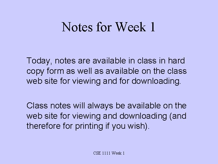 Notes for Week 1 Today, notes are available in class in hard copy form