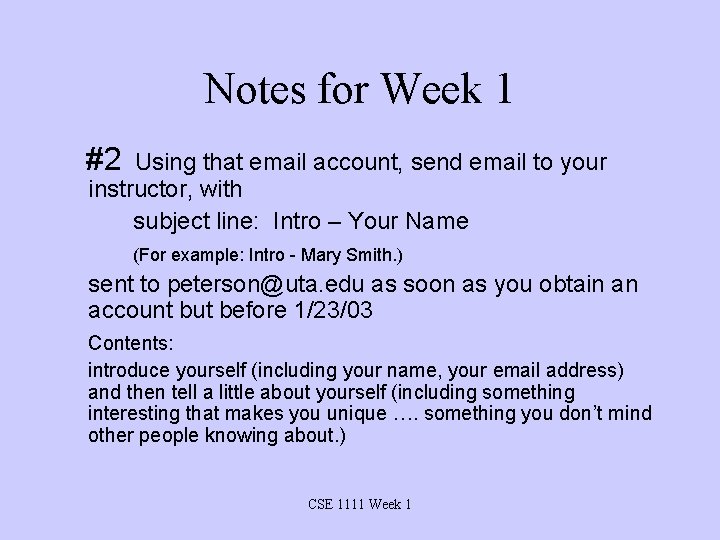 Notes for Week 1 #2 Using that email account, send email to your instructor,