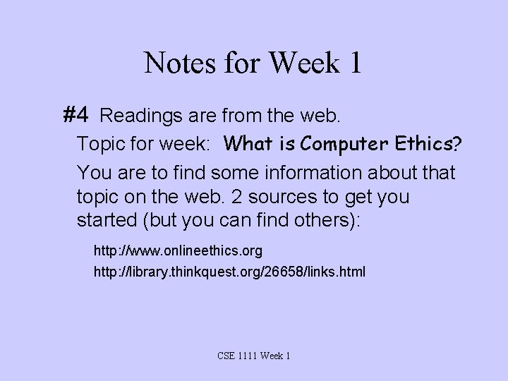 Notes for Week 1 #4 Readings are from the web. Topic for week: What