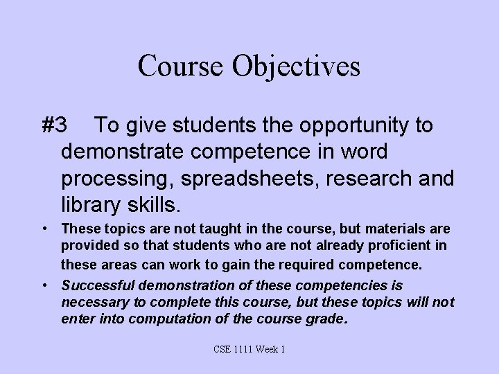 Course Objectives #3 To give students the opportunity to demonstrate competence in word processing,