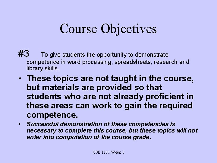 Course Objectives #3 To give students the opportunity to demonstrate competence in word processing,