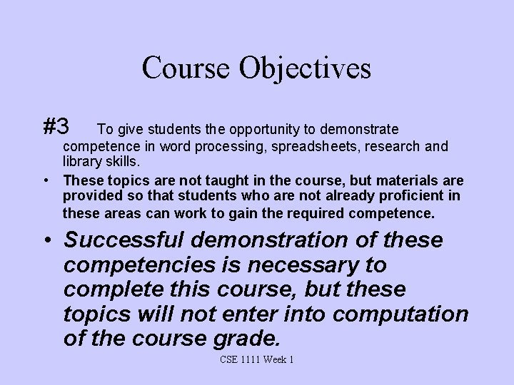 Course Objectives #3 To give students the opportunity to demonstrate competence in word processing,