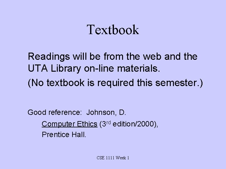 Textbook Readings will be from the web and the UTA Library on-line materials. (No