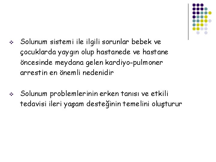 v v Solunum sistemi ile ilgili sorunlar bebek ve çocuklarda yaygın olup hastanede ve