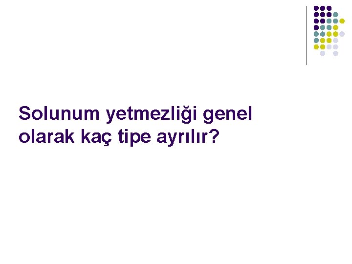 Solunum yetmezliği genel olarak kaç tipe ayrılır? 