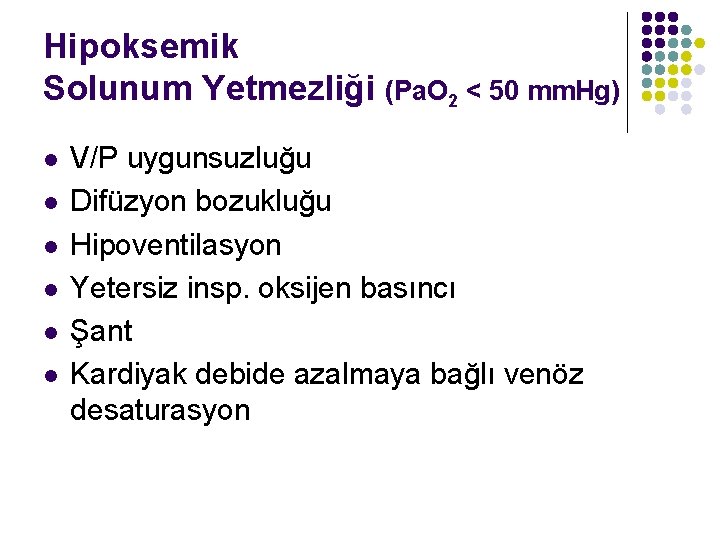 Hipoksemik Solunum Yetmezliği (Pa. O 2 < 50 mm. Hg) l l l V/P
