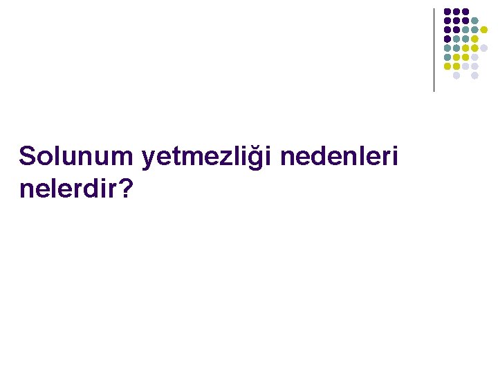 Solunum yetmezliği nedenleri nelerdir? 