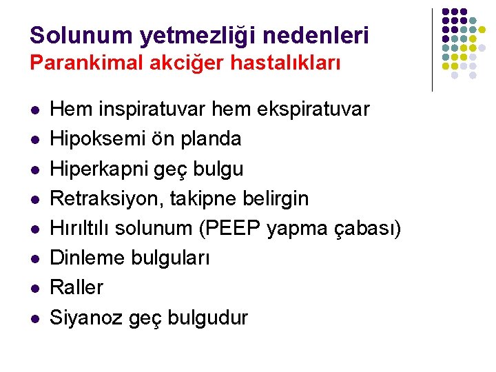 Solunum yetmezliği nedenleri Parankimal akciğer hastalıkları l l l l Hem inspiratuvar hem ekspiratuvar
