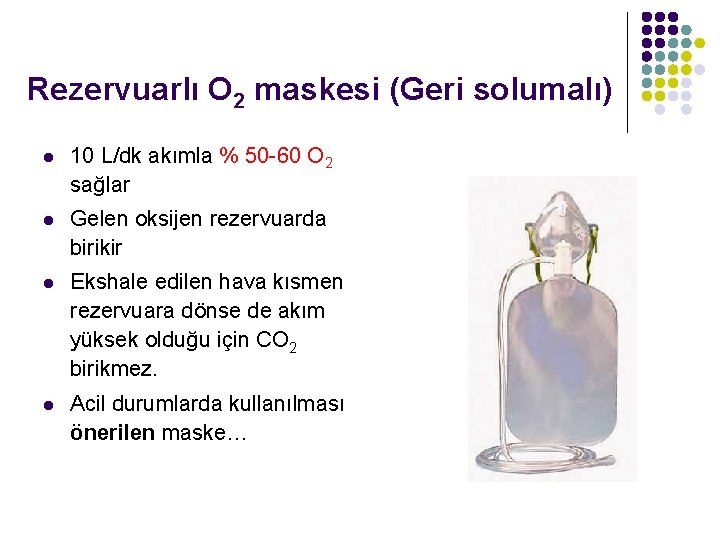 Rezervuarlı O 2 maskesi (Geri solumalı) l 10 L/dk akımla % 50 -60 O