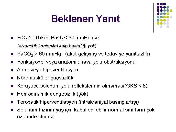 Beklenen Yanıt l Fi. O 2 ≥ 0. 6 iken Pa. O 2 <