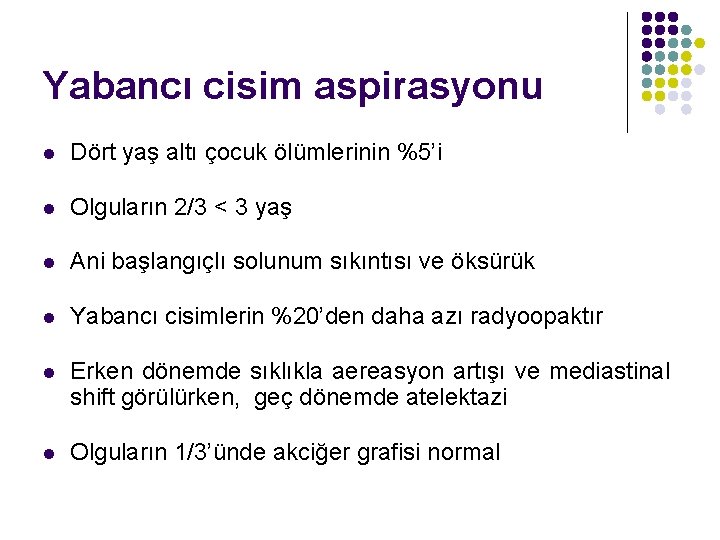 Yabancı cisim aspirasyonu l Dört yaş altı çocuk ölümlerinin %5’i l Olguların 2/3 <
