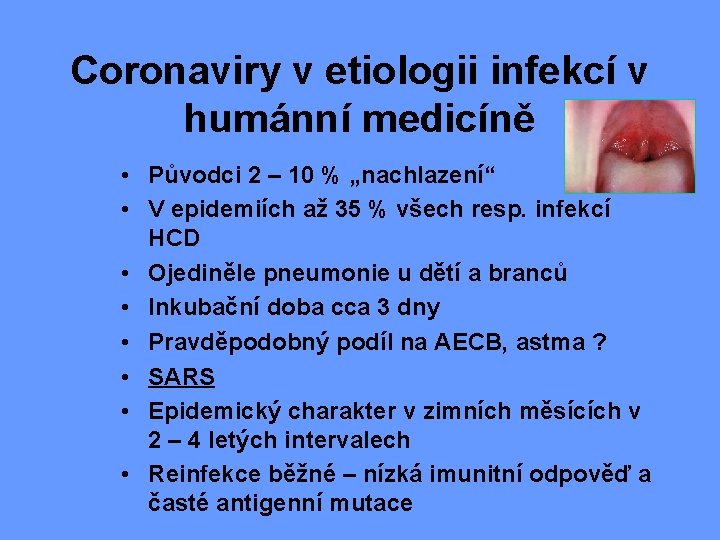 Coronaviry v etiologii infekcí v humánní medicíně • Původci 2 – 10 % „nachlazení“