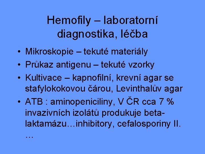 Hemofily – laboratorní diagnostika, léčba • Mikroskopie – tekuté materiály • Průkaz antigenu –