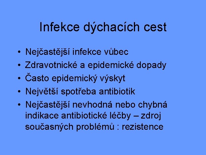 Infekce dýchacích cest • • • Nejčastější infekce vůbec Zdravotnické a epidemické dopady Často