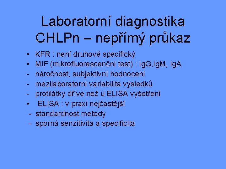 Laboratorní diagnostika CHLPn – nepřímý průkaz • • • - KFR : není druhově