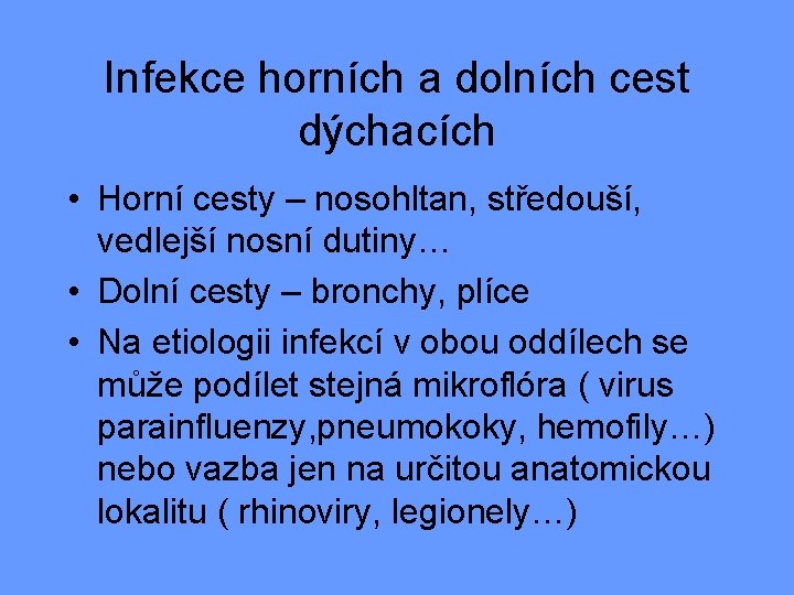 Infekce horních a dolních cest dýchacích • Horní cesty – nosohltan, středouší, vedlejší nosní