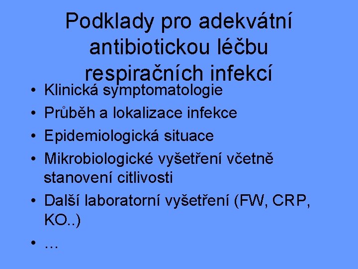  • • Podklady pro adekvátní antibiotickou léčbu respiračních infekcí Klinická symptomatologie Průběh a