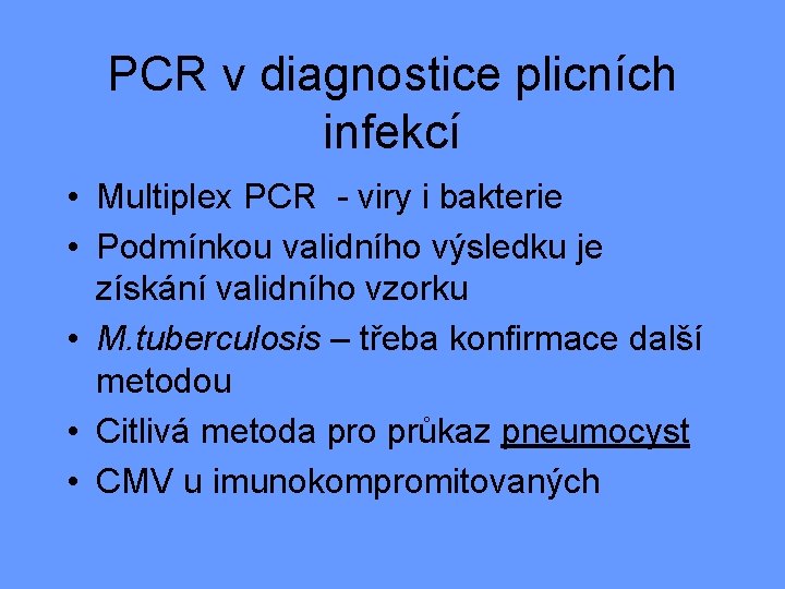 PCR v diagnostice plicních infekcí • Multiplex PCR - viry i bakterie • Podmínkou