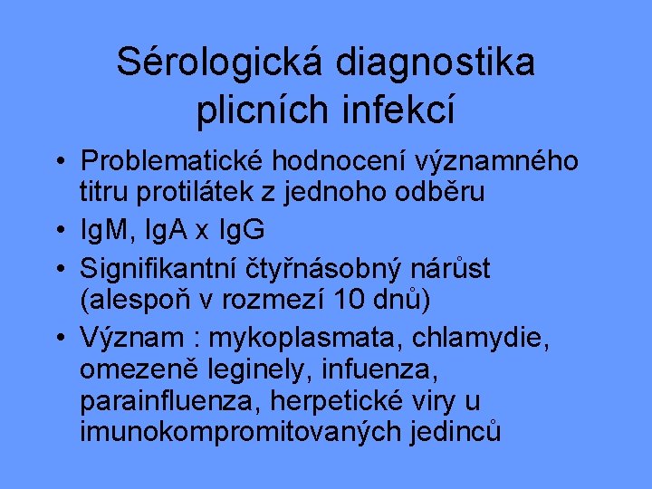 Sérologická diagnostika plicních infekcí • Problematické hodnocení významného titru protilátek z jednoho odběru •