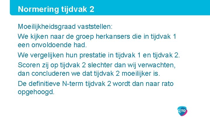Normering tijdvak 2 Moeilijkheidsgraad vaststellen: We kijken naar de groep herkansers die in tijdvak