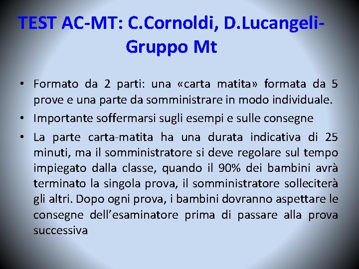 TEST AC-MT: C. Cornoldi, D. Lucangeli. Gruppo Mt • Formato da 2 parti: una